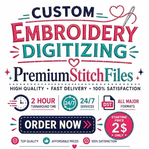 May include: A digital graphic featuring the text CUSTOM EMBROIDERY DIGITIZING and PremiumStitchFiles in dark blue, pink, and teal. Includes icons for a clock, 24/7 service, DST file format, an ORDER NOW button, and a 2$ starting price circle.