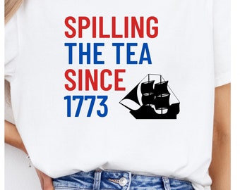 Funny 4th of July Tee, Spilling the Tea Since 1773 Shirt