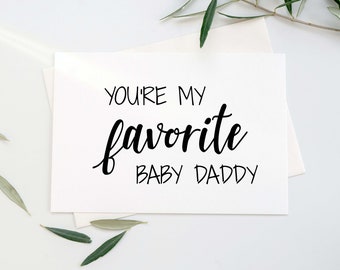 Valentine's Day card for him funny, Favorite Baby daddy, baby daddy card, father’s day humor, you're my favorite, Father’s Day  card for him