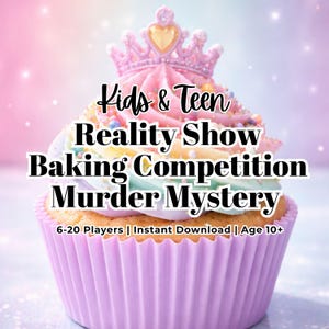 May include: A cupcake with pink frosting, a crown, and sprinkles. Text on the cupcake reads "Kids & Teen Reality Show Baking Competition Murder Mystery." Additional text indicates 6-20 players, instant download, and age 10+.
