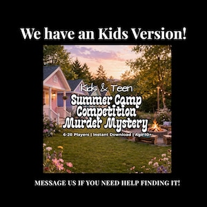 May include: Image promoting a "Kids & Teen Summer Camp Competition Murder Mystery" game. The image features a picturesque outdoor scene with small houses, a campfire, and text indicating the game is for 6-20 players, instant download, and ages 10+. The text "We have an Kids Version!" is at the top.