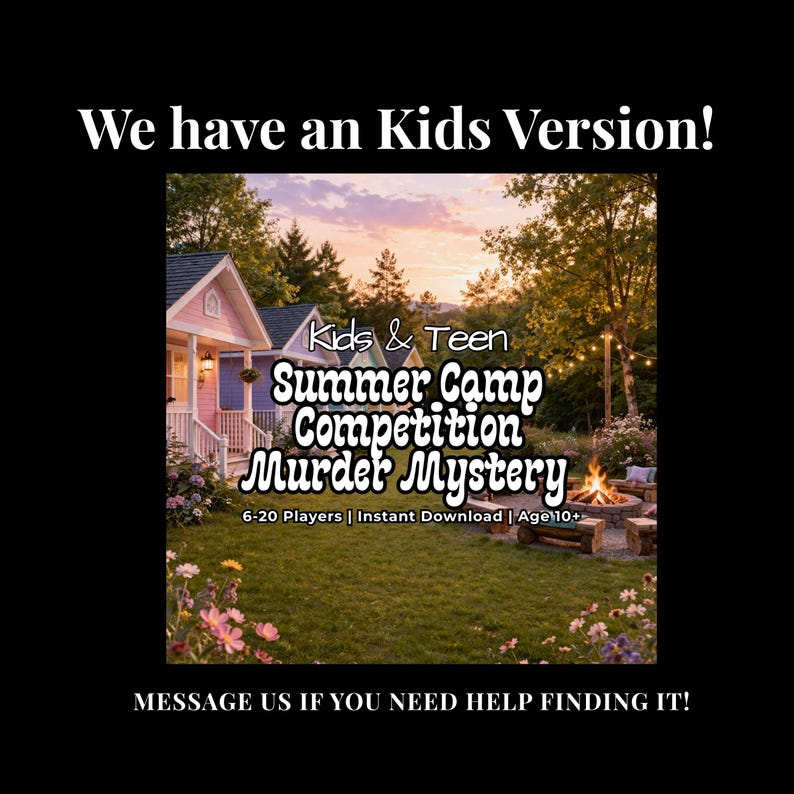 May include: Image promoting a "Kids & Teen Summer Camp Competition Murder Mystery" game. The image features a picturesque outdoor scene with small houses, a campfire, and text indicating the game is for 6-20 players, instant download, and ages 10+. The text "We have an Kids Version!" is at the top.