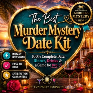 May include: A heart-shaped sign with gold trim displays the text The Best Murder Mystery Date Kit, 100% Complete Date: Dinner, Drinks & a Game for two. Includes icons for instant download, easy to host, and satisfaction guaranteed, with wine glasses.