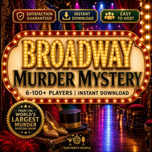 May include: A promotional image for a Broadway Murder Mystery game. The title is in illuminated letters, with the text "6-100+ Players | Instant Download" below. The image includes a top hat, gold heels, and a trunk, suggesting a themed party.