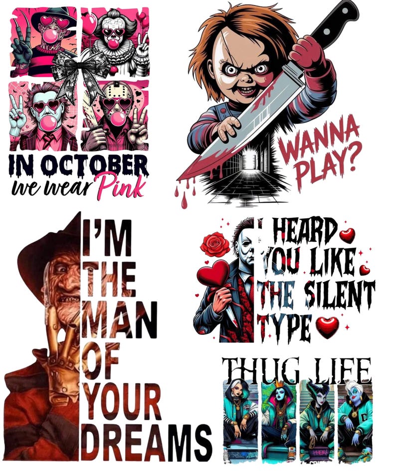 May include: A collection of graphic designs featuring horror movie characters. One design shows four characters with pink bubblegum and the text IN OCTOBER WE WEAR PINK. Another shows a doll with a knife and WANNA PLAY. Others include text like I'M THE MAN OF YOUR DREAMS, HEARD YOU LIKE THE SILENT TYPE, and THUG LIFE.