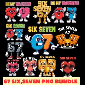 May include: A collection of cartoon graphics featuring the numbers six and seven, hearts, and waffles. The graphics are in various styles and colors, with text that reads "BE MY VALENTINE" and "SIX SEVEN". The bottom of the image reads "67 SIX, SEVEN PNG BUNDLE".