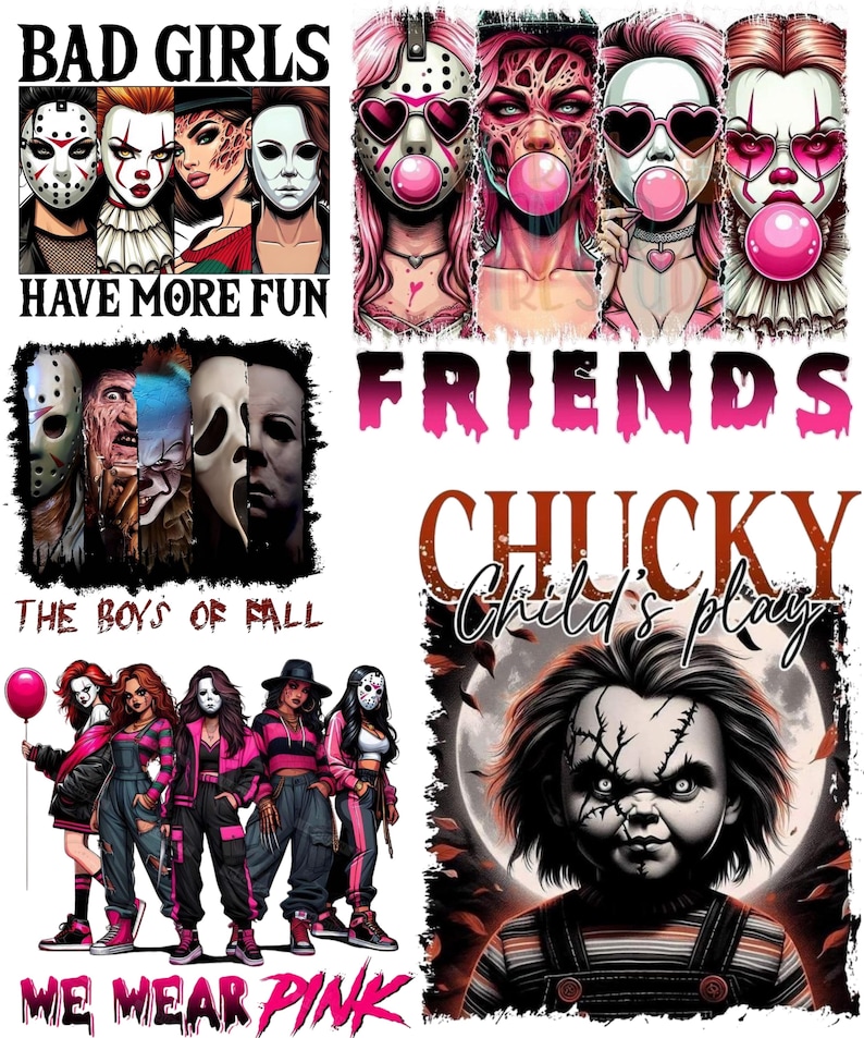 May include: A digital graphic sheet featuring horror movie characters in pink and black themes. Text includes BAD GIRLS HAVE MORE FUN, FRIENDS, THE BOYS OF FALL, CHUCKY Child's play, and WE WEAR PINK. Illustrations show masked figures, bubblegum, and dolls.