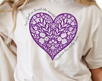 Christian Easter Tee | Floral Heart T-Shirt, For God So Loved the World Shirt