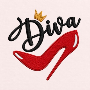 May include: An embroidery design featuring the word Diva in black cursive script with a gold crown positioned above the letter D. Below the text is a bright red high-heeled shoe with white highlights, showcasing a detailed stitched texture.