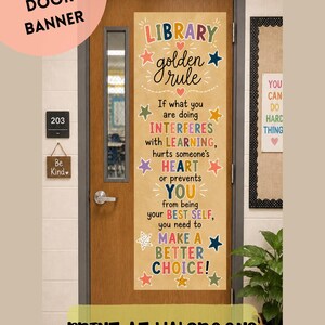 May include: A vertical rectangular library door banner with a tan background featuring the text: LIBRARY golden rule. If what you are doing INTERFERES with LEARNING, hurts someone's HEART or prevents YOU from being your BEST SELF, you need to MAKE A BETTER CHOICE! The text is accented with colorful stars and hearts.