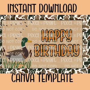 May include: A digital download Canva template with a duck-themed birthday design. The rectangular graphic features a duck illustration, the words "Happy Birthday," and a camouflage border. Text includes "Instant Download" and "Canva Template."