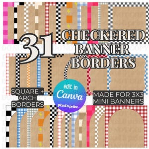 May include: A digital graphic featuring 31 checkered banner borders in various colors and patterns. The design includes square and arch borders, with text indicating they are made for 3x3 mini banners and editable in Canva.