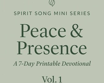 Peace and Presence 7 Day Printable Devotional Vol 1