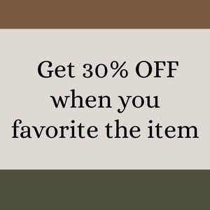 May include: Image with text that reads "Get 30% OFF when you favorite the item." The text is in a black, elegant font against a light beige background, with brown and olive green horizontal stripes.