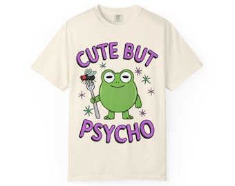 Cute But Psycho Frog Shirt, Funny Unhinged Tee, Chaotic Energy Gift, Sarcastic Frog Graphic Tee