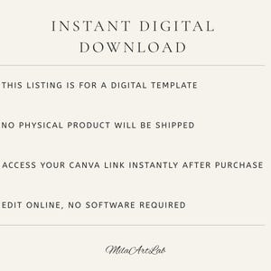 May include: Cream-colored digital download announcement with the text "INSTANT DIGITAL DOWNLOAD." The listing is for a digital template. No physical product will be shipped. Access your Canva link instantly after purchase. Edit online, no software required.