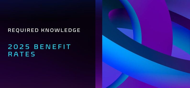 May include: An abstract design with swirling blue and purple shapes on a dark background. The text "REQUIRED KNOWLEDGE" and "2025 BENEFIT RATES" are displayed in white and teal, respectively, against the dark backdrop.