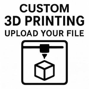 May include: Black and white graphic promoting custom 3D printing services. The text reads "CUSTOM 3D PRINTING UPLOAD YOUR FILE" above a stylized icon of a 3D printer creating a cube.