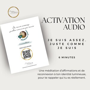Peut inclure: Une carte blanche avec le texte "ACTIVATION AUDIO" et "JE SUIS ASSEZ, JUSTE COMME JE SUIS". La carte présente également un logo, un code QR et les mots "6 minutes".