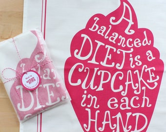 Screen printed Tea Towel, Cupcake Tea Towel "A balanced diet is a cupcake in each hand", Cotton Tea Towel