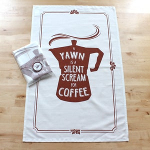 Screen printed Tea Towel, Coffee Tea Towel A yawn is a silent scream for coffee, Cotton Tea Towel image 2