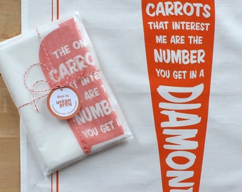 Screen printed Tea Towel, Carrot Tea Towel "The only carrots that interest me are the number you get in a diamond", Cotton Tea Towel