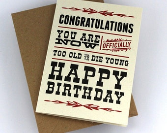 Happy Birthday Card "Too Old to Die Young", Snarky Greeting Card, Funny Birthday Wishes