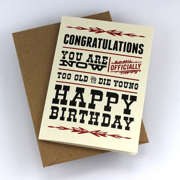 Happy Birthday Card "Too Old to Die Young", Snarky Greeting Card, Funny Birthday Wishes
