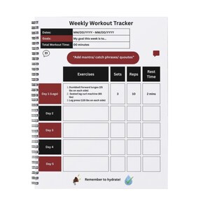 May include: A spiral-bound weekly workout tracker with a white background. The tracker includes sections for dates, goals, and workout time. It features exercise tracking for legs, with space for sets, reps, and rest time. The text "Remember to hydrate!" is also included.