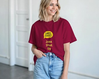 Don't Panic Just Shut Up T-Shirt, Sarcastic Quote Graphic Tee, Unisex Heavyweight Cotton
