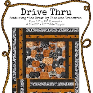 May include: A quilting pattern for a Halloween-themed table topper and placemats. The pattern features a black and orange design with pumpkins, bats, spiders, and the text "Boo Brew" and "GHOSTS". The pattern is designed by Timeless Treasures and is called "Drive Thru".