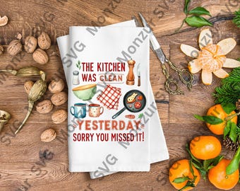 The Kitchen Was Clean Yesterday SVG | Funny Kitchen Quote Cut File for Cricut & Silhouette | Kitchen Towel SVG Design