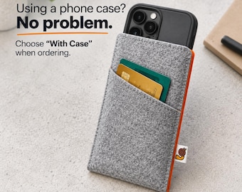 May include: A grey felt phone sleeve with an orange interior lining and a small snail logo tag. The sleeve holds a black smartphone and a gold credit card. Text on the image reads: Using a phone case? No problem. Choose With Case when ordering.