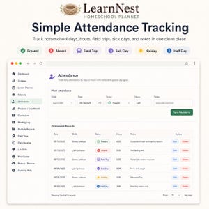 May include: A digital homeschool planner interface titled LearnNest featuring a Simple Attendance Tracking dashboard. The screen displays a form to mark attendance by child, date, status, and hours, alongside a table of attendance records.