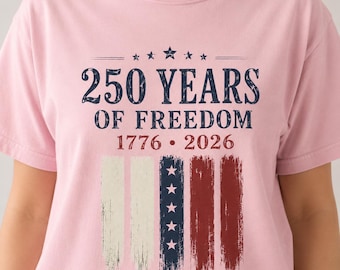250th Anniversary Shirt, 250 Years Shirt, 1776 2026 Freedom Tee