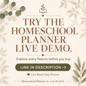 May include: A digital graphic for a homeschool planner featuring the text TRY THE HOMESCHOOL PLANNER LIVE DEMO. Explore every feature before you buy. LINK IN DESCRIPTION. Live Read-Only Preview. Homeschool Planner by CalmMindLab with leaf accents.