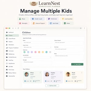 May include: A digital LearnNest Homeschool Planner interface displaying a Children management dashboard. The screen features input fields for child profiles, including name, grade, learning style, and goals, alongside cards for Ethan, Sophia, and Noah.