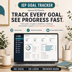 May include: A laptop displaying an IEP Goal Tracker dashboard with data on student goals, progress, and deadlines. The screen shows charts, lists, and navigation menus. Text includes IEP GOAL TRACKER, TRACK EVERY GOAL. SEE PROGRESS FAST., and NO EXCEL NO LOGIN BROWSER BASED.