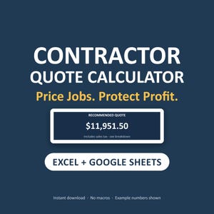 May include: A digital contractor quote calculator template for Excel and Google Sheets on a dark blue background. The text reads: CONTRACTOR QUOTE CALCULATOR, Price Jobs. Protect Profit., RECOMMENDED QUOTE $11,951.50, Includes sales tax - see breakdown.