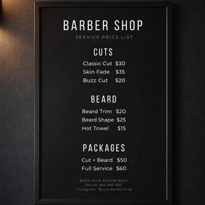 May include: A black framed sign with white text listing barber shop services. The sign includes a price list for haircuts, beard services, and packages. The sign also includes contact information for booking appointments.