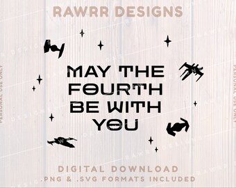 May The Fourth Be With You | Digital Download Design | SVG PNG | Cricut Silhouette Cut File