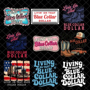 May include: A collection of graphic designs featuring the phrase "Living on that Blue Collar Dollar." Designs include text-based graphics, cowboy boots, a truck, and a baseball cap. The color palette includes blue, pink, and white.