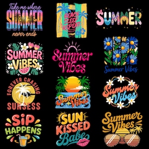 May include: A collection of nine colorful summer-themed graphic designs on a black background. The designs include phrases like "Summer Vibes," "Sun Kisses Babes," and "Take me where Summer never ends," with illustrations of palm trees, sunsets, and sunglasses.