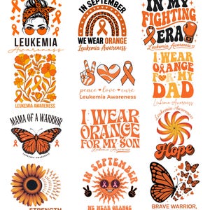 May include: A collection of orange and white graphic designs with text related to Leukemia Awareness. Designs include a woman with a headscarf, a rainbow, peace signs, butterflies, and the phrases "In September We Wear Orange" and "I Wear Orange For My Dad."