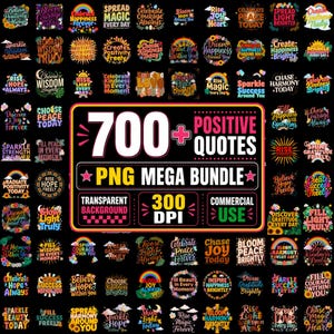 May include: A digital collection of 700+ positive quotes in a PNG mega bundle. The central graphic features the text 700+ POSITIVE QUOTES PNG MEGA BUNDLE, 300 DPI, TRANSPARENT BACKGROUND, and COMMERCIAL USE, surrounded by numerous colorful typographic designs.