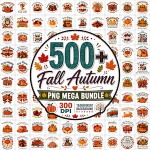 May include: A digital collection of over 500 autumn-themed graphic designs featuring pumpkins, fall foliage, woodland animals, and seasonal text. The central circular graphic displays the text 500+ Fall Autumn PNG MEGA BUNDLE 300 DPI.