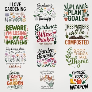 May include: A collection of gardening-themed designs with text and illustrations. Phrases include "I love gardening," "Gardening is my therapy," and "Plan plant goals." Other designs feature flowers, tools, and chickens.