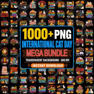 Może przedstawiać: Cyfrowa kolekcja ponad 1000 plików PNG z grafikami kotów i tekstem na Międzynarodowy Dzień Kota. Centralna grafika zawiera tekst 1000+ PNG INTERNATIONAL CAT DAY MEGA BUNDLE TRANSPARENT BACKGROUND - 300 DPI INSTANT DOWNLOAD.