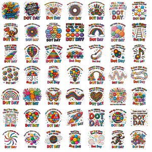 May include: A collection of forty-eight colorful graphic designs featuring various illustrations like rainbows, hearts, rockets, and animals, each accompanied by the text Dot Day and motivational phrases in a vibrant, multi-colored artistic style.