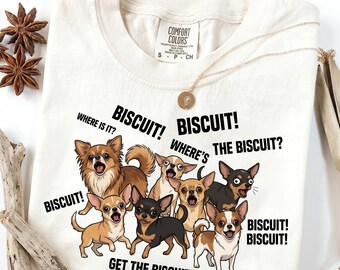 Comfort Colors Funny Chihuahua Biscuit Shirt, Crazy Dog Mom Tee, Where's The Biscuit Chihuahua Graphic Sweatshirt, Sarcastic Dog Lover Gift